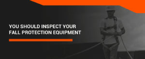 01 You Should Inspect Your Fall Protection Equipment REV1